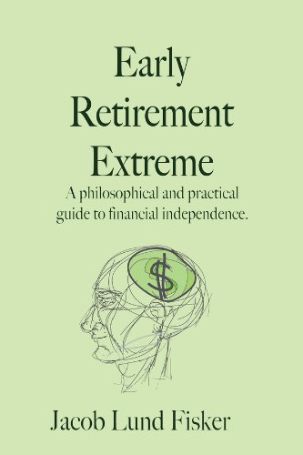 Book Cover Early Retirement Extreme: A philosophical and practical guide to financial independence