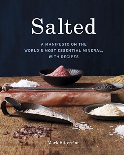 Book Cover Salted: A Manifesto on the World's Most Essential Mineral, with Recipes [A Cookbook]