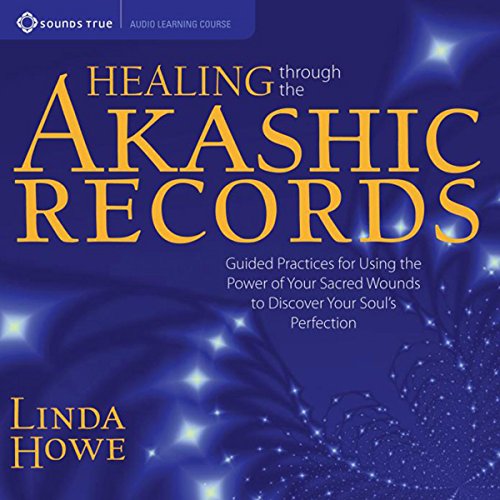 Book Cover Healing Through the Akashic Records: Guided Practices for Using the Power of Your Sacred Wounds to Discover Your Soul's Perfection