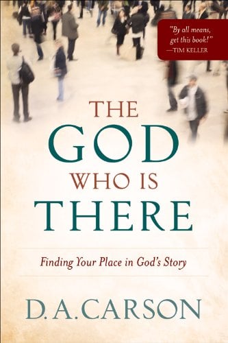 Book Cover The God Who Is There: Finding Your Place in God's Story
