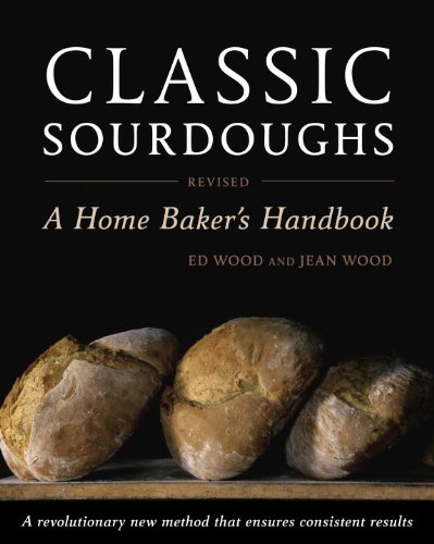 Book Cover Classic Sourdoughs, Revised: A Home Baker's Handbook
