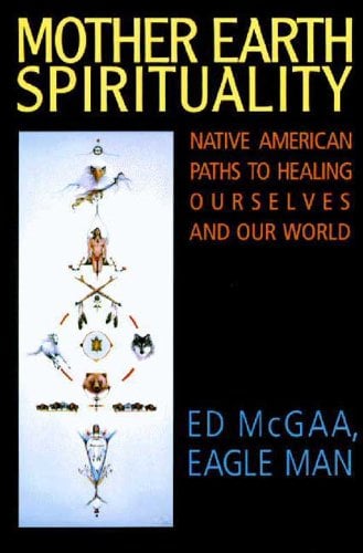 Book Cover Mother Earth Spirituality: Native American Paths to Healing Ourselves And Our World (Religion and Spirituality)