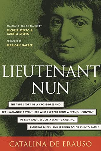 Book Cover Lieutenant Nun: The True Story of a Cross-Dressing, Transatlantic Adventurer Who Escaped From a Spanish Convent in 1599 and Lived as a Man