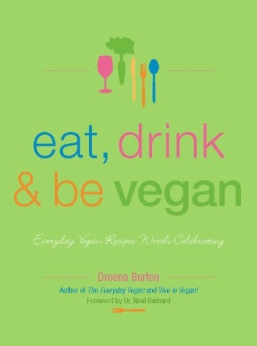 Book Cover Eat, Drink & Be Vegan: Great Vegan Food for Special and Everyday Celebrations
