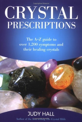 Book Cover Crystal Prescriptions: The A-Z Guide to Over 1,200 Symptoms and Their Healing Crystals (Crystal Prescriptions  Book 1)