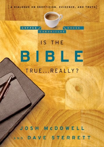 Book Cover Is the Bible True . . . Really?: A Dialogue on Skepticism, Evidence, and Truth (The Coffee House Chronicles Book 1)