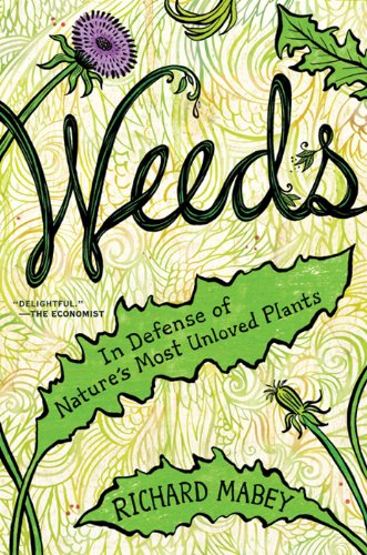 Book Cover Weeds: In Defense of Nature's Most Unloved Plants