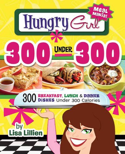 Book Cover Hungry Girl 300 Under 300: 300 Breakfast, Lunch & Dinner Dishes Under 300 Calories