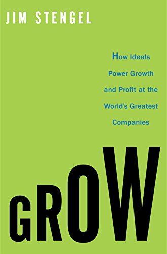 Book Cover Grow: How Ideals Power Growth and Profit at the World's Greatest Companies