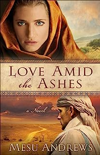 Book Cover Love Amid the Ashes (Treasures of His Love Book #1): A Novel
