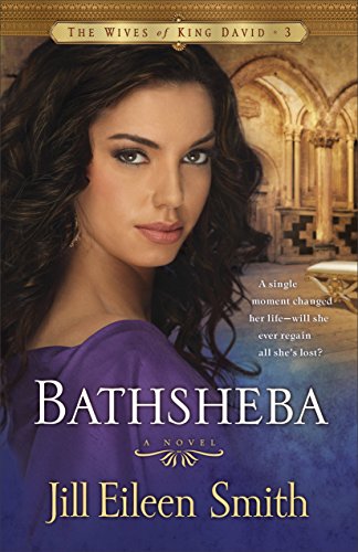 Book Cover Bathsheba (The Wives of King David Book #3): (A Creative Retelling of One Of the Most Famous Women in the Bible)