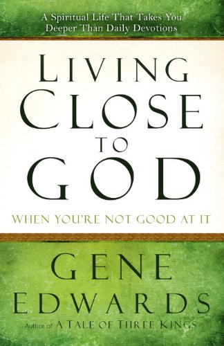 Book Cover Living Close to God (When You're Not Good at It): A Spiritual Life That Takes You Deeper Than Daily Devotions