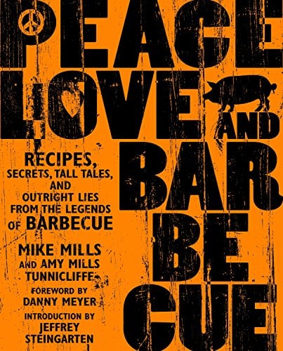 Book Cover Peace, Love & Barbecue: Recipes, Secrets, Tall Tales, and Outright Lies from the Legends of Barbecue: A Cookbook