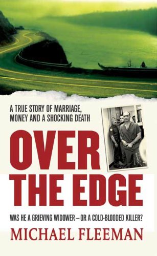 Book Cover Over the Edge: A True Story of Marriage, Money and a Shocking Death (St. Martin's True Crime Library)