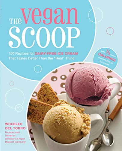 Book Cover The Vegan Scoop: 150 Recipes for Dairy-Free Ice Cream that Tastes Better Than the 