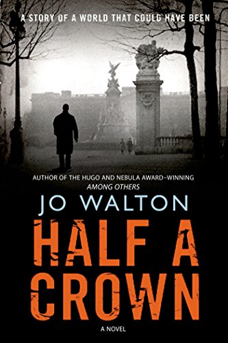Book Cover Half a Crown: A Story of a World that Could Have Been (Small Change Book 3)