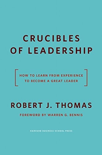 Book Cover Crucibles of Leadership: How to Learn from Experience to Become a Great Leader