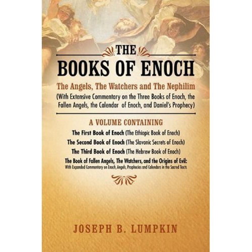 Book Cover The Books of Enoch: The Angels, The Watchers and The Nephilim (With Extensive Commentary on the Three Books of Enoch, the Fallen Angels, the Calendar of Enoch, and Danielâ€™s Prophecy)