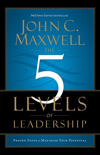 Book Cover The 5 Levels of Leadership: Proven Steps to Maximize Your Potential