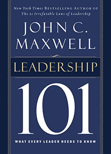 Book Cover Leadership 101: What Every Leader Needs to Know (John C. Maxwell’s 101 Series)