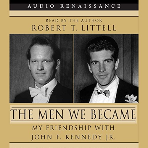 Book Cover The Men We Became: My Friendship with John F. Kennedy, Jr.