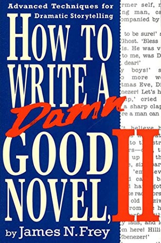 Book Cover How to Write a Damn Good Novel, II: Advanced Techniques For Dramatic Storytelling