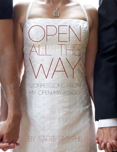 Book Cover Open All the Way: Confessions From My Open Marriage