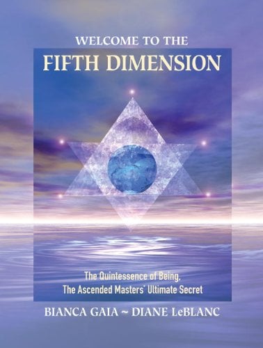 Book Cover Welcome to the Fifth Dimension: The Quintessence of Being, the Ascended Masters' Ultimate Secret