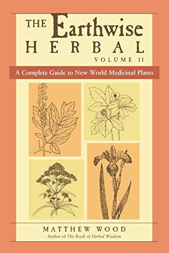 Book Cover The Earthwise Herbal, Volume II: A Complete Guide to New World Medicinal Plants
