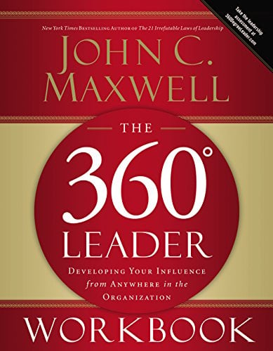 Book Cover The 360 Degree Leader Workbook: Developing Your Influence from Anywhere in the Organization