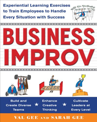 Book Cover Business Improv: Experiential Learning Exercises to Train Employees to Handle Every Situation with Success