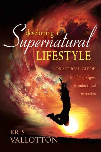 Book Cover Developing a Supernatural Lifestyle: A Practical Guide to a Life of Signs, Wonders, and Miracles