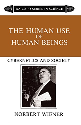 Book Cover The Human Use Of Human Beings: Cybernetics And Society (The Da Capo series in science)
