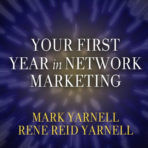Book Cover Your First Year in Network Marketing: Overcome Your Fears, Experience Success, and Achieve Your Dreams!