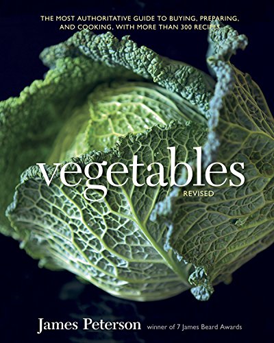 Book Cover Vegetables, Revised: The Most Authoritative Guide to Buying, Preparing, and Cooking, with More than 300 Recipes [A Cookbook]