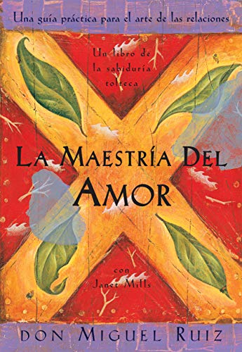 Book Cover La MaestrÃ­a del Amor (Un libro de la sabidurÃ­a tolteca) (Spanish Edition)