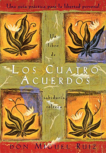 Book Cover Los Cuatro Acuerdos (Un libro de la sabiduría tolteca) (Spanish Edition)