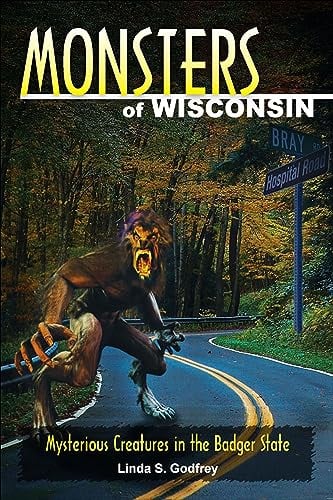 Book Cover Monsters of Wisconsin: Mysterious Creatures in the Badger State