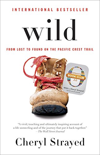 Book Cover Wild (Oprah's Book Club 2.0 Digital Edition): From Lost to Found on the Pacific Crest Trail