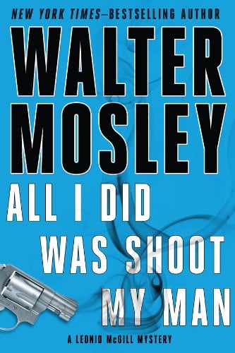 Book Cover All I Did Was Shoot My Man: A Leonid McGill Mystery (Leonid McGill series Book 4)