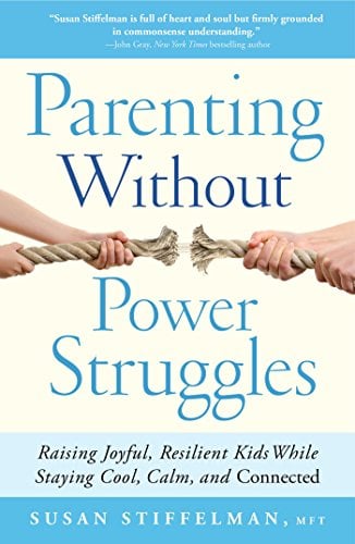 Book Cover Parenting Without Power Struggles: Raising Joyful, Resilient Kids While Staying Cool, Calm, and Connected
