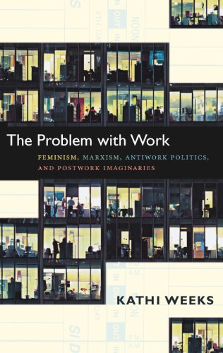 Book Cover The Problem with Work: Feminism, Marxism, Antiwork Politics, and Postwork Imaginaries (a John Hope Franklin Center Book)