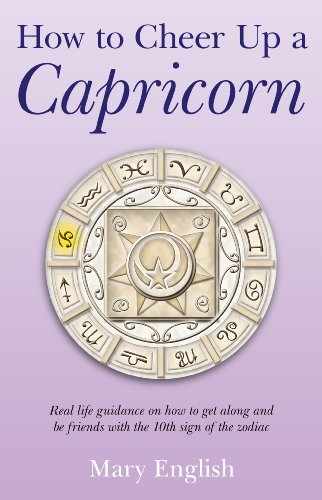 Book Cover How to Cheer Up a Capricorn: Real Life Guidance on How to Get Along and Be Friends with the 10th Sign of the Zodiac