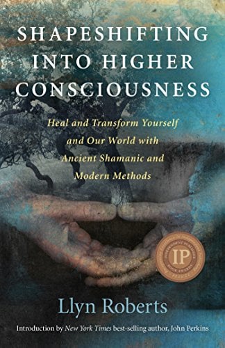 Book Cover Shapeshifting into Higher Consciousness: Heal and Transform Yourself  and Our World with Ancient Shamanic and Modern Methods