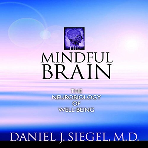 Book Cover The Mindful Brain: The Neurobiology of Well-Being