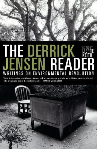 Book Cover The Derrick Jensen Reader: Writings on Environmental Revolution