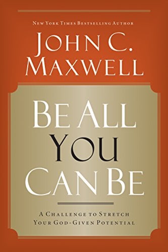 Book Cover Be All You Can Be: A Challenge to Stretch Your God-Given Potential