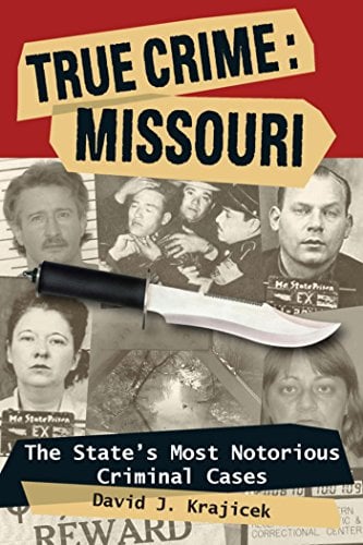 Book Cover True Crime: Missouri: The State's Most Notorious Criminal Cases