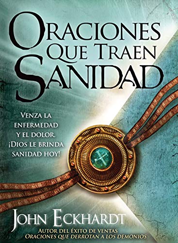 Book Cover Oraciones que traen sanidad: Venza la enfermedad y el dolor ¡Dios le brinda sanidad hoy! (Spanish Edition)