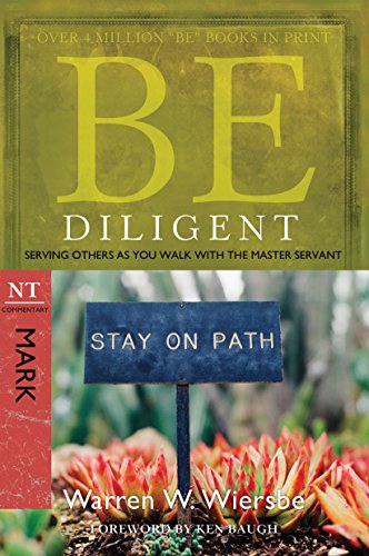 Book Cover Be Diligent (Mark): Serving Others as You Walk with the Master Servant (The BE Series Commentary)